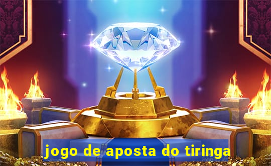 jogo de aposta do tiringa